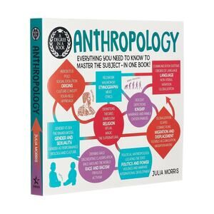 A Degree in a Book: Anthropology: Everything You Need to Know to Master the ...